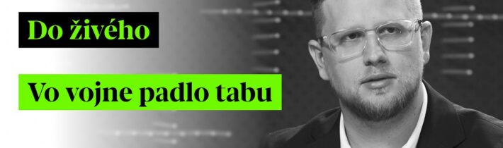 Do živého | Vo vojne padlo tabu