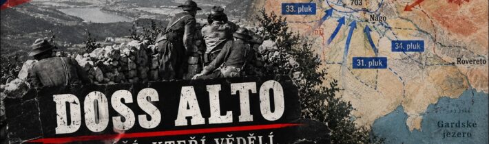 Bitva u Doss Alto 1918: Legionáři, kteří věděli, že zajetí znamená smrt