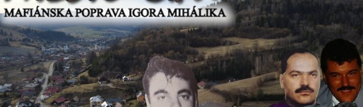 Miesto činu popravy Igora Mihálika [ČERNÁKOVCI 5.ČASŤ]