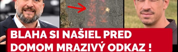 BLAHA PREHOVORIL O ODKAZE PRED SVOJÍM DOMOM! Kyseľovi adresoval ostré slová: „Teraz si spokojný?“
