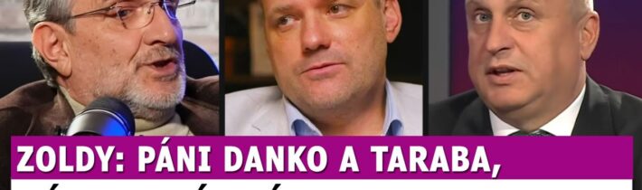 Zoldy: Páni Taraba a Danko, mám pre Vás lepší návrh