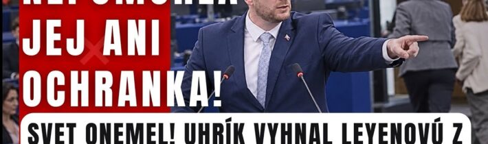 Nepomohla jej ani ochranka! Uhrík vyhnal Leyenovú z europarlamentu
