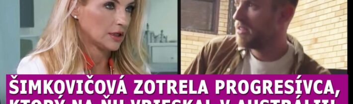 Šimkovičová ZOTRELA progresívca, ktorý na ňu vrieskal v Austrálii: Už viem čo je za tým