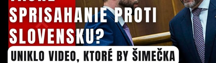 TAJNÉ sprisahanie proti Slovensku?! Uniklo VIDEO, ktoré by Šimečka najradšej vymazal