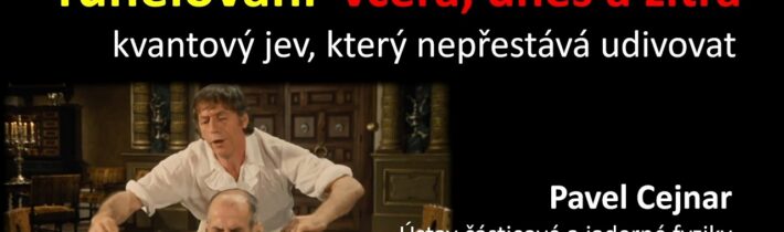 Pavel Cejnar: Tunelování včera, dnes a zítra – kvantový jev, který nepřestá… (Pátečníci 2.10.2026)
