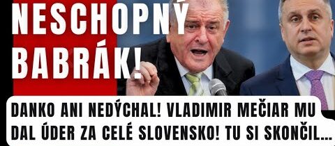 Danko ani nedýchal! Vladimír Mečiar mu dal úder za celé Slovensko! Tu si skončil…