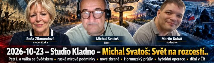 2026-10-23 – Studio Kladno – Michal Svatoš: Svět na rozcestí. Putin a možnosti míru na Ukrajině …