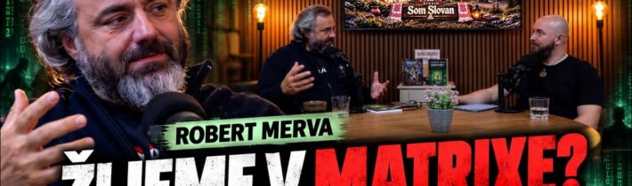 Rozhovory #36 : Žijeme v Matrixe? Robert Merva odhaľuje, čo sa deje vo svete