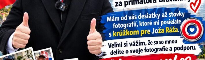 ĎAKUJEM VÁM! Všetkým, ktorí zatiaľ volili Joža Ráža za primátora Bratislavy, pat…