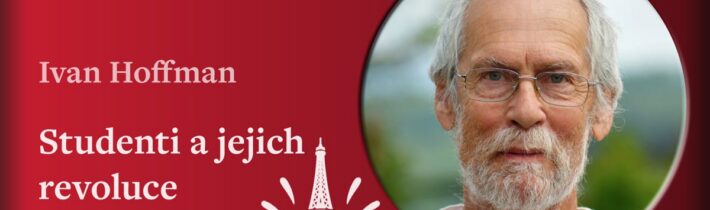 Ivan Hoffman: Studenti a jejich revoluce