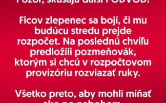 PS: Koalícia chystá obrovskú rabovačku. Znovu cez nenápadný pozmeňovák. Odhalil…