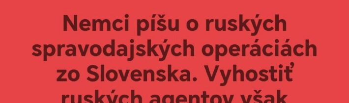 Ľudo, z nemeckých tajných služieb si všetci uťahujú, že dron našli až po mesiaci…